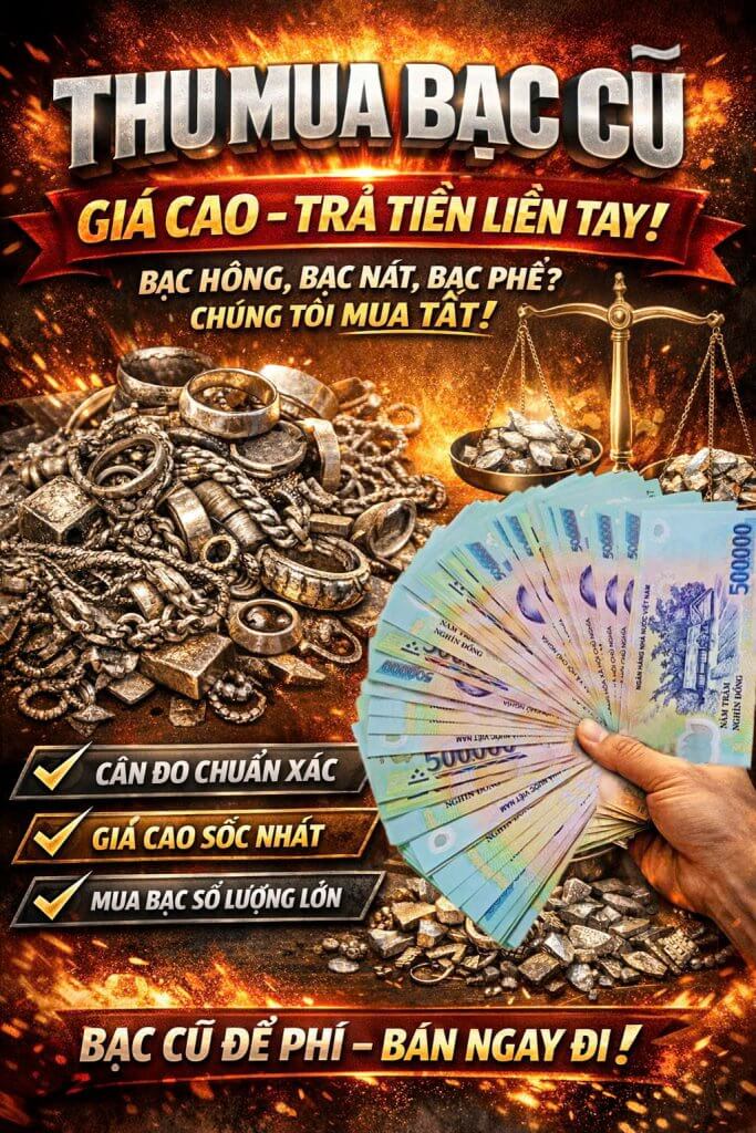 Bán Bạc Cũ TPHCM Giá Cao – Thu Mua Uy Tín, Cân Chuẩn